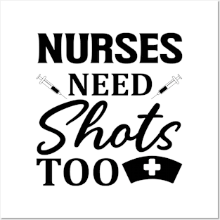 Nurses need shots too Posters and Art